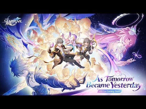 Honkai: Star Rail Version 3.7 Trailer: "As Tomorrow Became Yesterday"