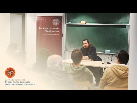 Predavanja iz indijske filozofije: Aforizmi o pulsaciji (Spanda Karika) Vasugupte - 1. predavanje