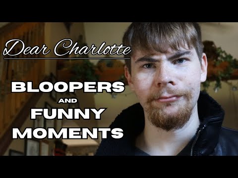 "Dear Charlotte" BLOOPERS and FUNNY MOMENTS
