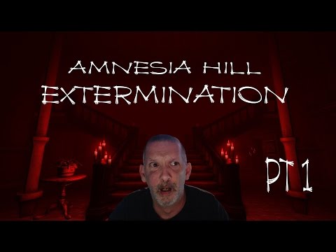 WHAT THE ACTUAL F*CK!!?? AMNESIA CUSTOM STORYtime AMNESIA HILL EXTERMINATION pt 1