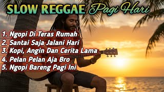 Download lagu Slow Reggae Pagi Hari 2025 ☕ Lagu Santai Ngopi, Relaksasi, dan Teman Kerja untuk Menenangkan Hati mp3