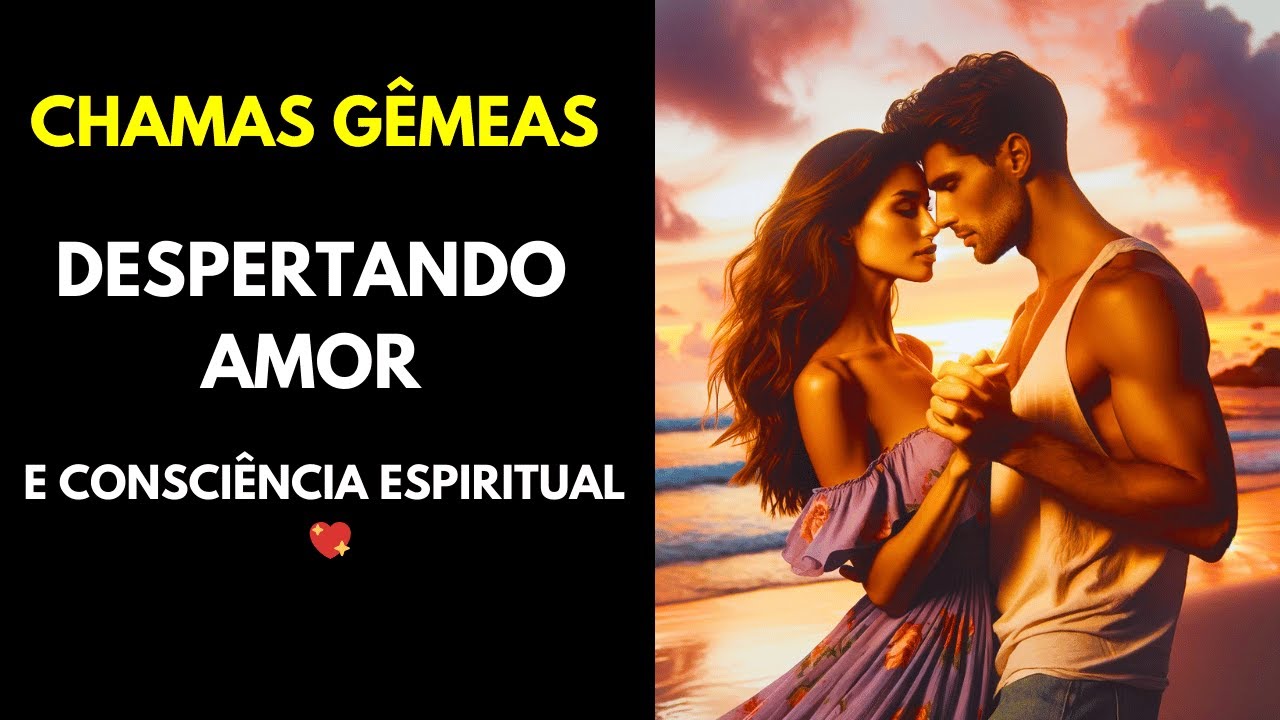 ✨ A Transformadora Jornada das Chamas Gêmeas: Despertando Amor e Consciência Espiritual 💖🌟