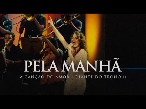 Pela Manhã | DVD A Canção do Amor | Diante do Trono