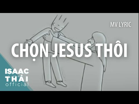 Chọn Giê-Xu Thôi ( Lyric Video ) - Isaac Thái