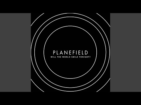 Will The World Smile Tonight - Planefield