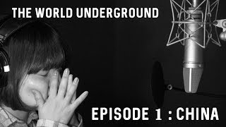 THE WORLD UNDERGROUND - Episode 1 : CHINA