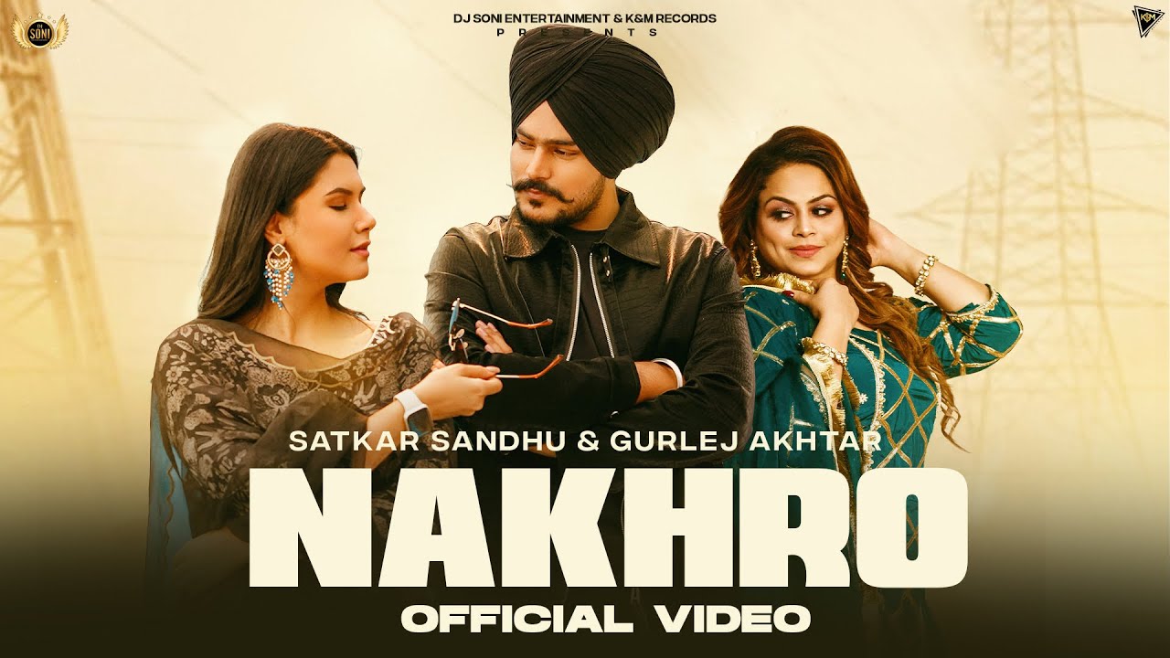 Nakhro Lyrics | Satkar Sandhu, Gurlej Akhtar