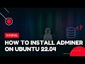 How To Install Adminer Database Administration Tool On Ubuntu 22 04 VPS Tutorial