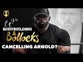 CANCELLING ARNOLD? | Fouad Abiad, Ben Chow & Nathan Deasha | Bodybuilding & Bollocks Ep 94