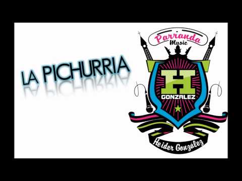 HEIDER GONZALEZ - LA PICHURRIA