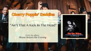Cherry Poppin' Daddies - Ain't That a Kick in the Head [Audio Only]
