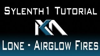 Sylenth1 - Lone - Airglow Fires Tutorial