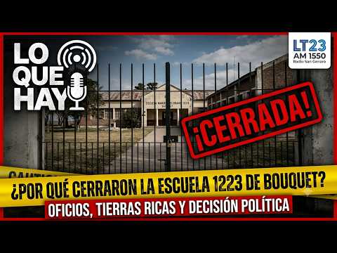 ¿Por qué cerraron la Escuela Albergue 1223? Oficios, tierras y sospechas políticas en Bouquet.