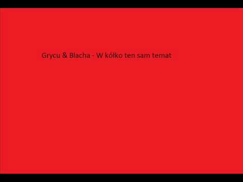 Grycu & Blacha - W kółko ten sam temat