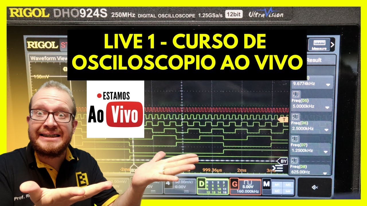 Curso de Osciloscopio ao vivo - Canal Analógico e Digital de Medição - Eletronica Facil e RIGOL