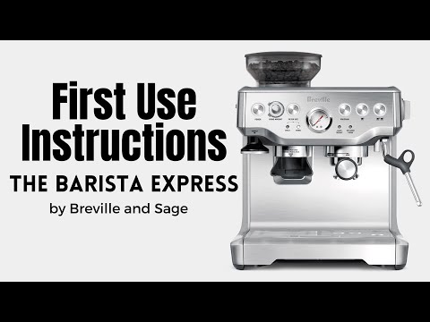 Breville/Sage Barista Express Set Up -  First Use Instructions