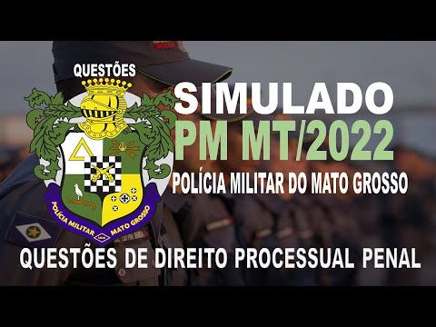 SIMULADO PM MT /2022- POLICIA MILITAR DO MATO GROSSO - QUESTÕES DE DIREITO PROCESSUAL PENAL