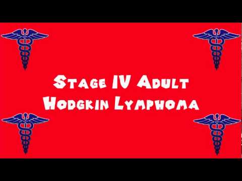 Pronounce Medical Words ― Stage IV Adult Hodgkin Lymphoma