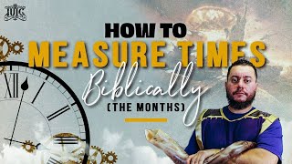 The Israelites: How To Measure Times Biblically (The Months)