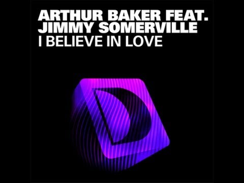 Arthur Baker Featuring Jimmy Somerville -  I Believe In Love (Joris Voorn Remix)