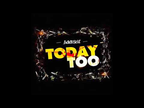 Addi Self - Today Too (Audio Slide)