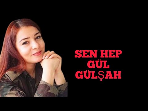 SEN HEP GÜL GÜLŞAH-ŞEHİT GÜLŞAH GÜLER