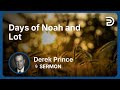 Days Of Noah And Lot Part 3 Where Are We In Bible Prophecy Derek Prince
