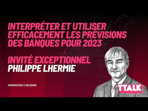 , title : 'Interpréter et utiliser efficacement les prévisions des banques pour 2023 📈 TTalk Philippe LHERMIE'