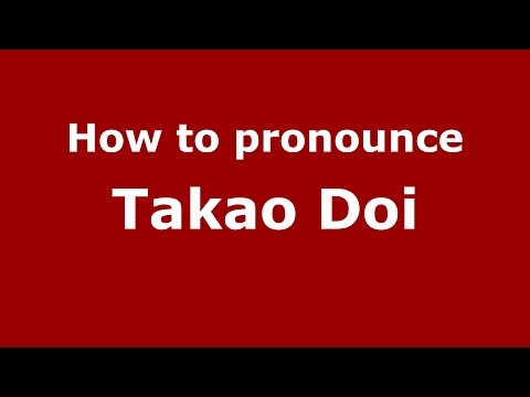 How to pronounce Takao Doi (American English/US)  - PronounceNames.com
