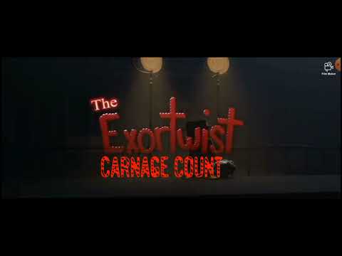 The Exortwist (2021) carnage count