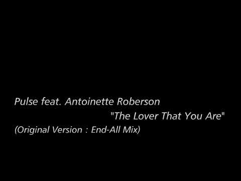 [Re-Edit] Pulse feat. Antoinette Roberson - The Lover That You Are