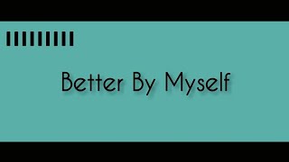 Hey Violet - Better By Myself [ Lyrics ]
