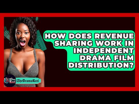 How Does Revenue Sharing Work In Independent Drama Film Distribution? - The Drama Reel