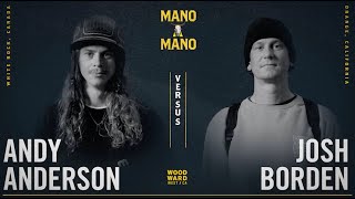 Mano A Mano 2022 - Round 1 - Men&#39;s: Andy Anderson vs. Josh Borden