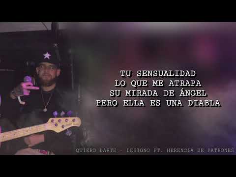 (Letra) Quiero Darte - Designo FT. Herencia de Patrones 2020