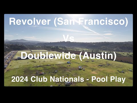 Revolver (San Francisco) Vs Doublewide (Austin) - 2024 Club Nationals - Pool Play