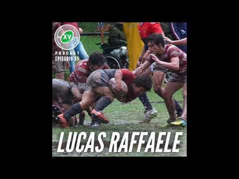 XV PODCAST DE RUGBY #95 - LUCAS RAFFAELE
