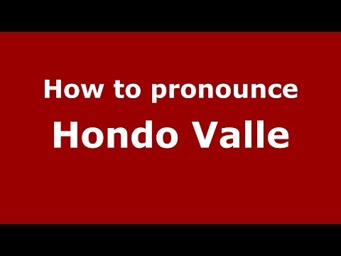 How to pronounce Hondo Valle (Dominican Republic) - PronounceNames.com
