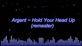 Argent ~ Hold Your Head Up (remaster)