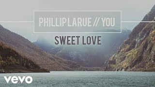 Phillip LaRue - Sweet Love (audio)