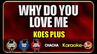 Download lagu Why Do You Love Me|Koes Plus|Karaoke3in1|Chacha mp3