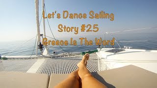 Let's Dance Sailing Story #25 - Greece Is The Word