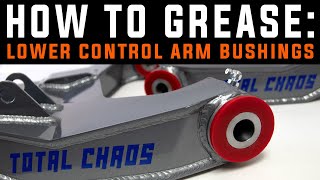 How To Grease Lower Control Arm Bushings - TOTAL CHAOS