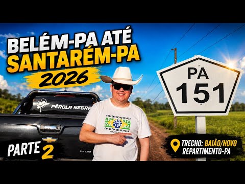 Ep.42. Belém-Pa/Santarém-PA 2026: Trecho Baião-PA até Novo Repartimento-PA