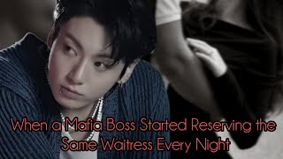 Download lagu When a mafia boss started reserving the same waitress every night | Jungkook Oneshot | mp3