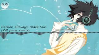 Carbon airways - black sun (kill paris remix)