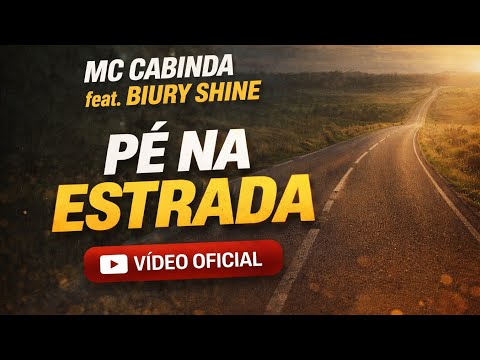 MC Cabinda – Pé na Estrada (feat. Biury Shine) | Vídeo Oficial
