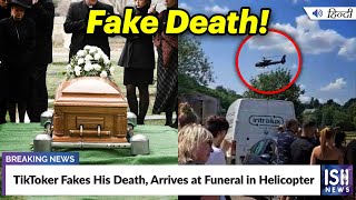 TikToker Fakes His Death, Arrives at Funeral in Helicopter