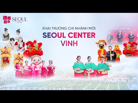 Seoul Center Chào Đón Chi Nhánh Mới Tại Vinh