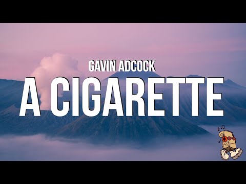 Gavin Adcock - A Cigarette (Lyrics)